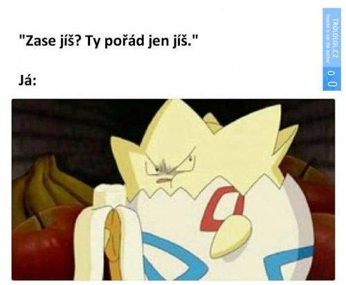 Zase jíš
