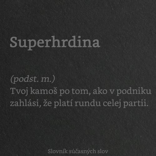  To je definice superhrdiny 