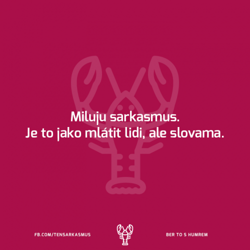  Miluju sarkaasmus 