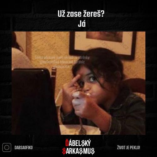 Už zase žereš