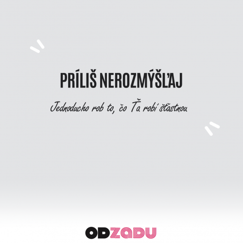 Nerozmýšlej