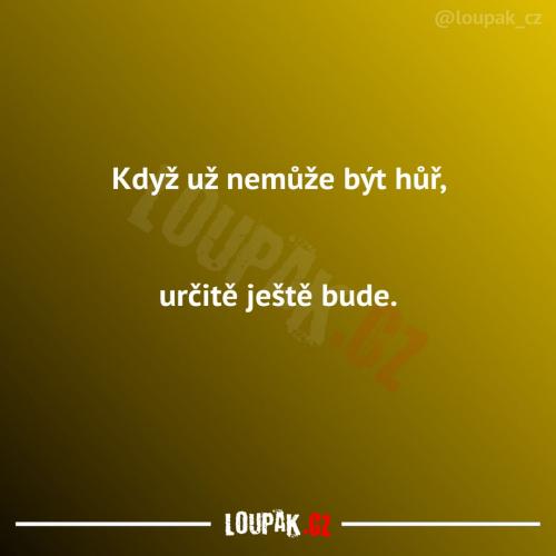  Určitě nemůže být hůř 