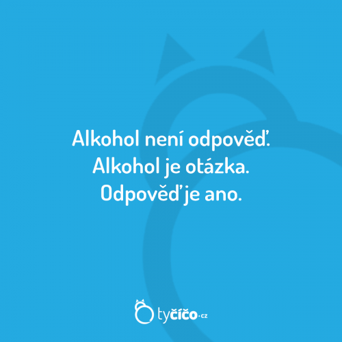  Alkohol se NIKDY neodmítá! 