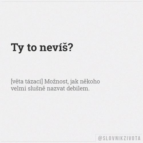 Ty to nevíš