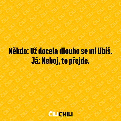 Neboj, to přejde