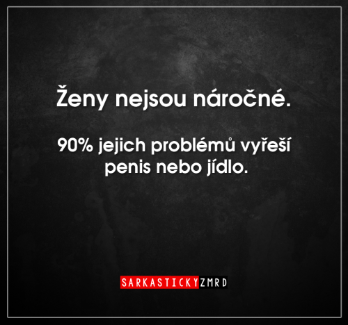  Ženy nejsou náročné 