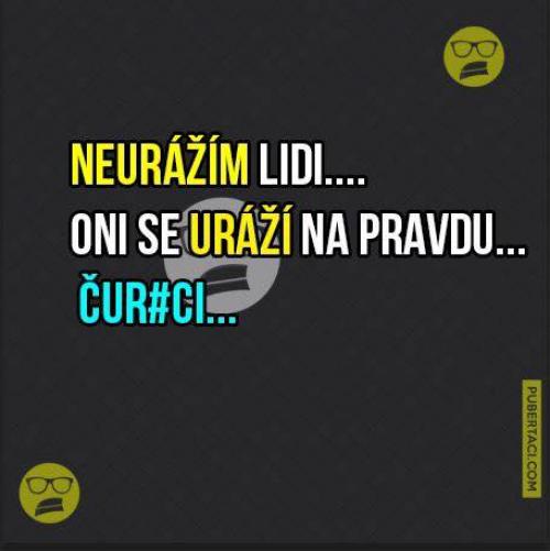  Neurážím lidi 