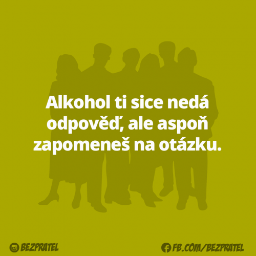  Alkohol ti sice nedá 