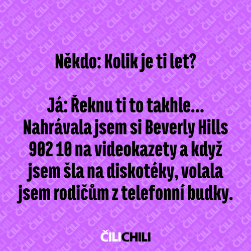  Kolik ti je let 