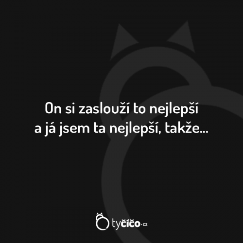 On si to zaslouží