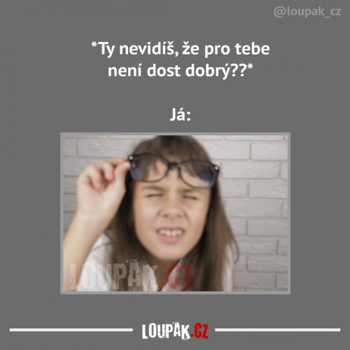 To nevidíš