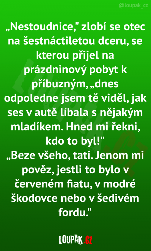  Nestoudnice, zlobí se otec na šestnáctiletou dceru 