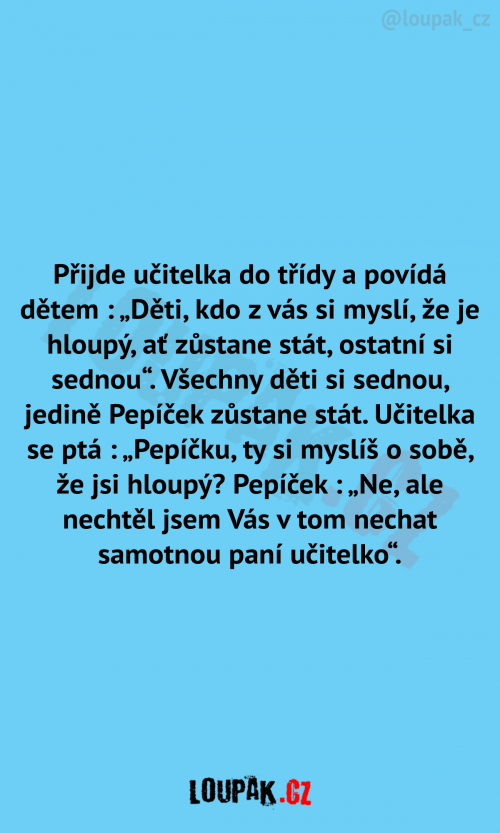 Přijde učitelka do třídy a povídá dětem: