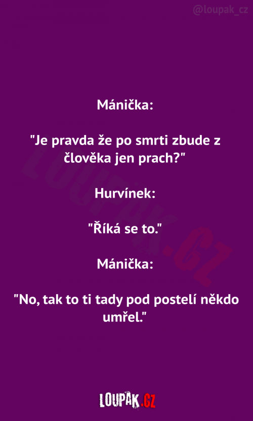  Mánička: “Je pravda že.. 