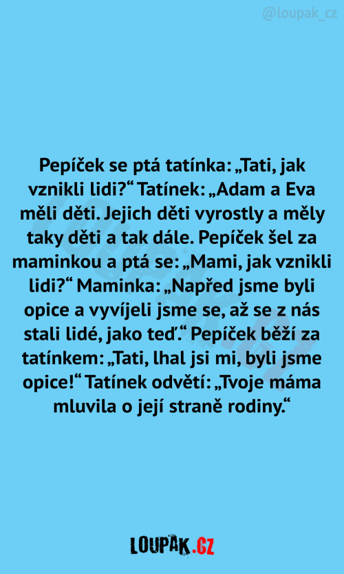 Pepíček se ptá tatínka: