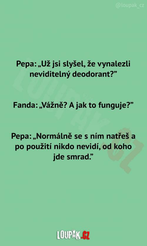 Už jsi slyšel o neviditelným deodorantu?