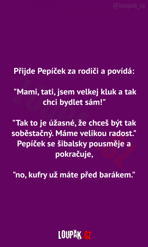 Přijde Pepíček za rodiči a povídá: