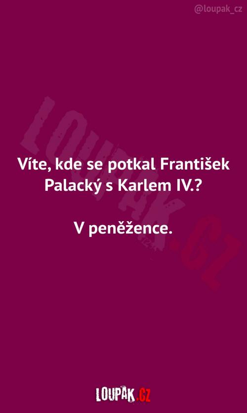  Kde se potkali František Palacký a Karel IV.? 