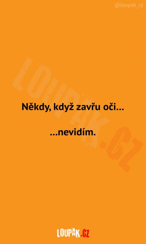  Někdy, když zavřu oči... 