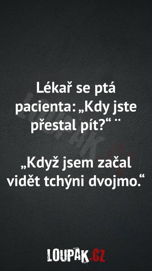 Kdy přestal pán pít...