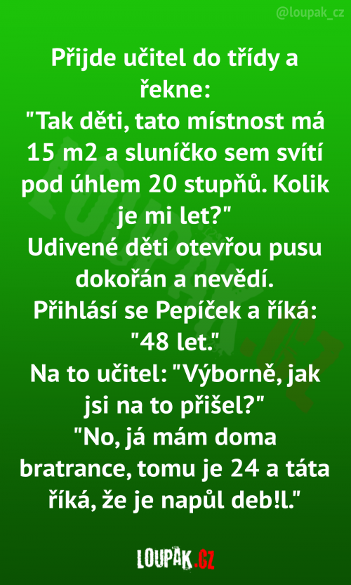  Přijde učitel do třídy a řekne 