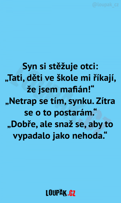  Syn si stěžuje otci: 