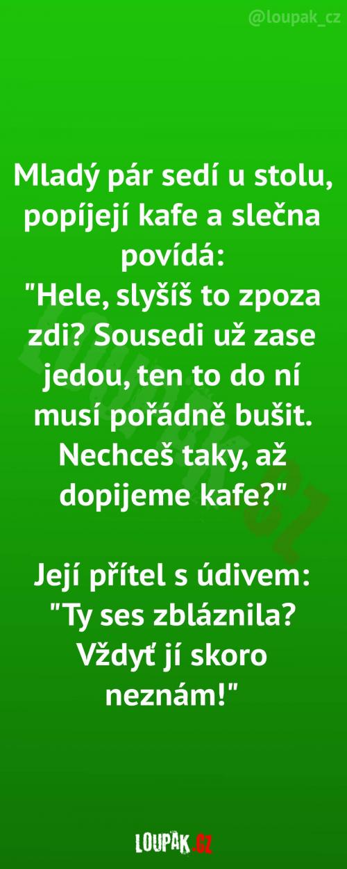 Musí jí nejprve trochu poznat