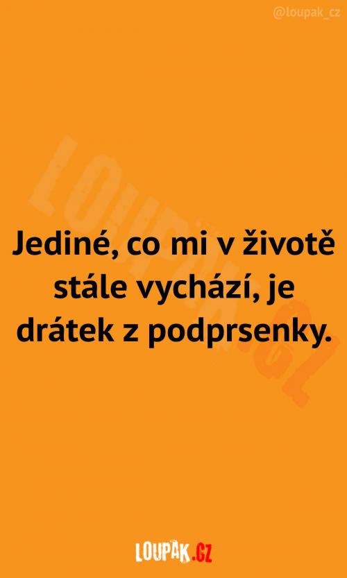 Jediné, co mi stále vychází Jediné, co mi stále vychází