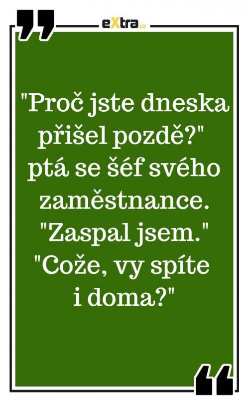  Proč jste dneska přišel pozdě? 