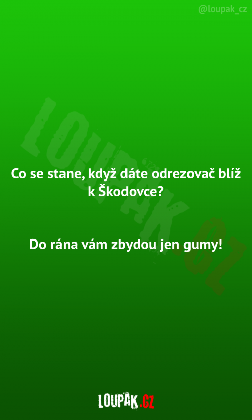 Odrezovač blíž u Škodovky