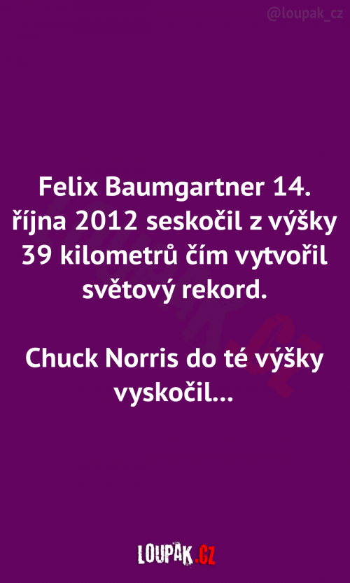  Felix Baumgartner 14. řijna 2012 seskočil z výšky 39 kilometrů čím vytvořil světový rekord. 