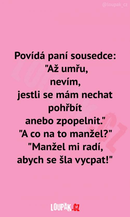 To bych manželovi zase neradil já