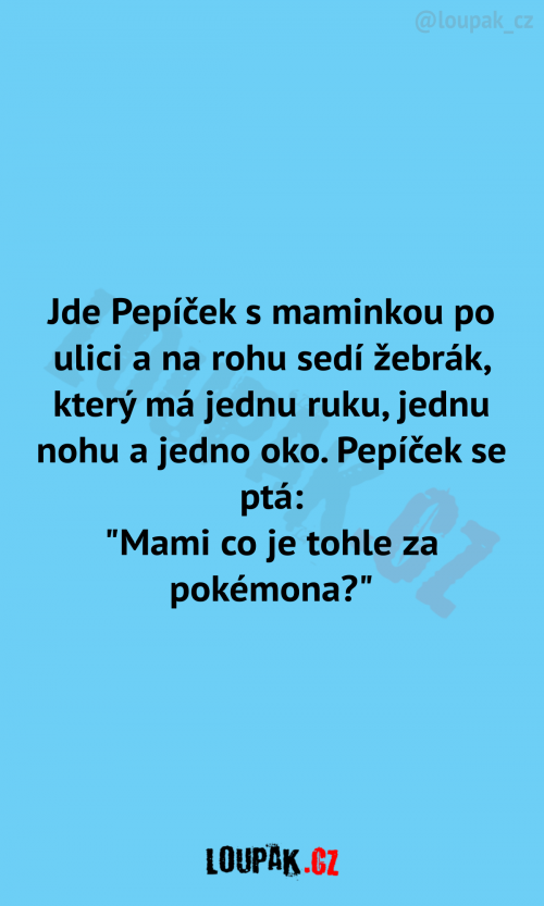  Jde Pepíček s maminkou po ulici… 