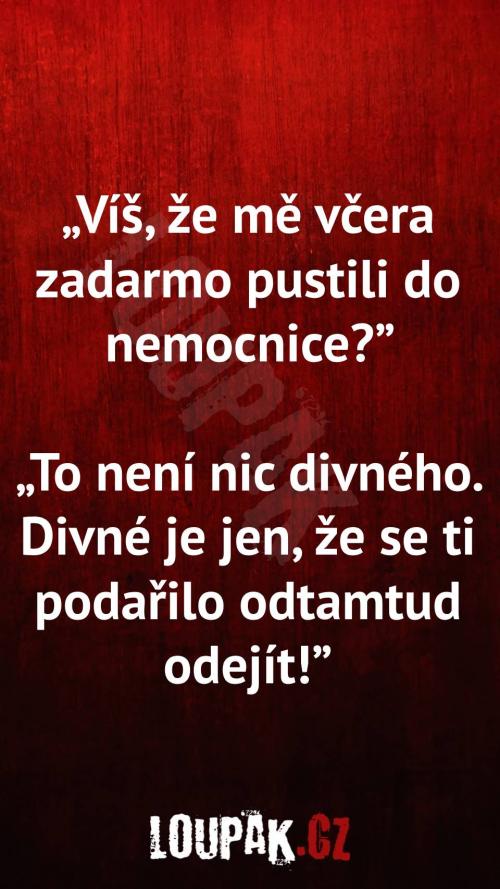  Jak ho mohli pustit zadarmo do nemocnice 