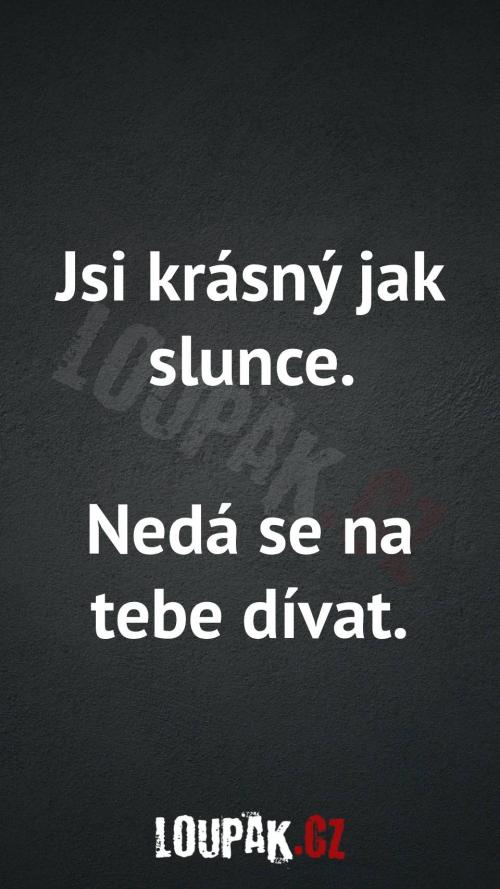  Proč je krásný jak slunce 