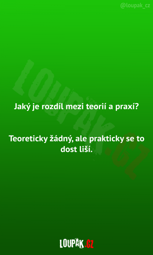  Rozdíl mezi teorií a praxí? 