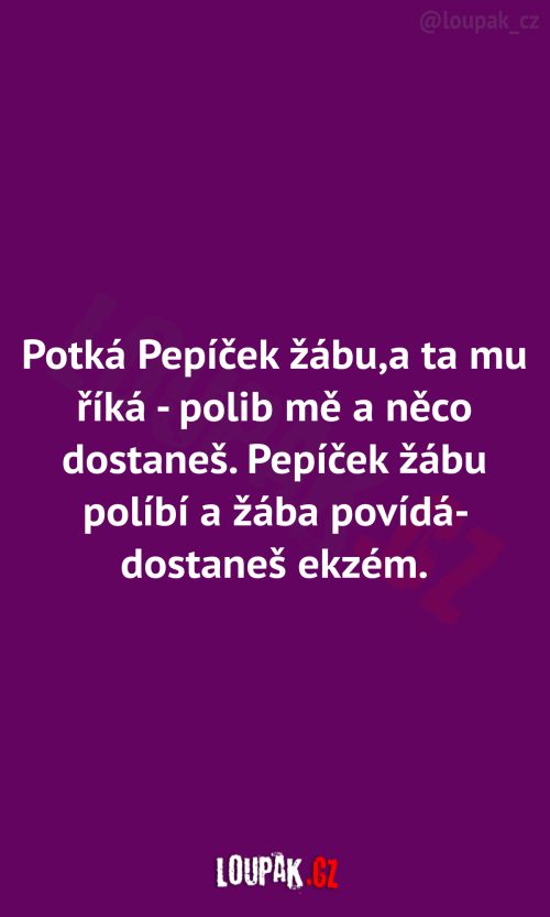  Potká Pepíček žábu, a ta mu říká 