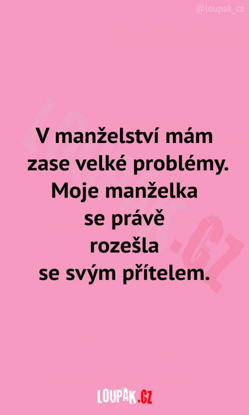  Manžel to podle všeho špatně snáší 