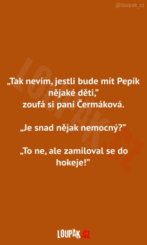Pepík bude bezdětný 