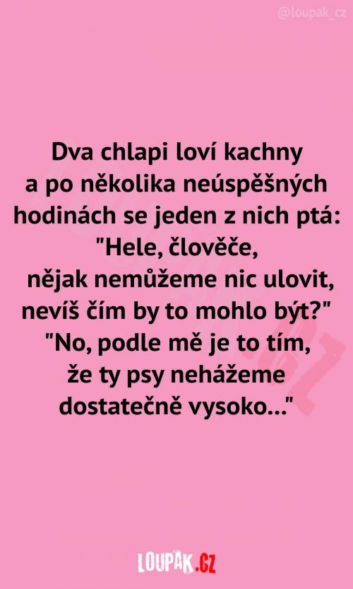 Ale aspoň jsou na čerstvém vzduchu, kluci jedni. 