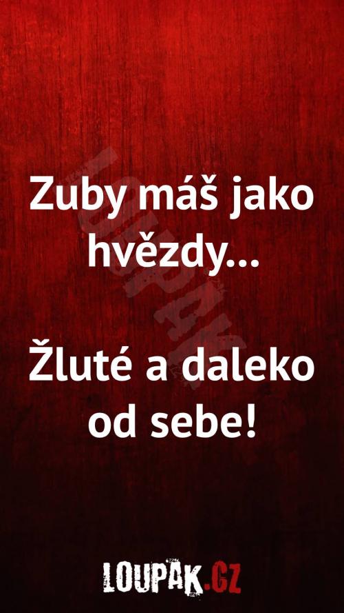  Proč má zuby jako hvězdy 