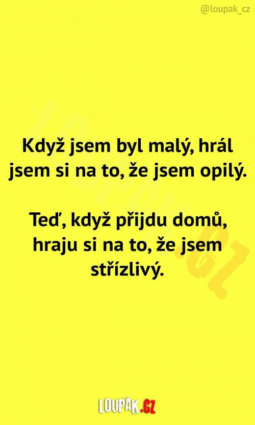 Jako malý jsem si hrál na to, že jsem opilý