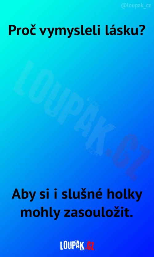 Přesně k tomu je láska!