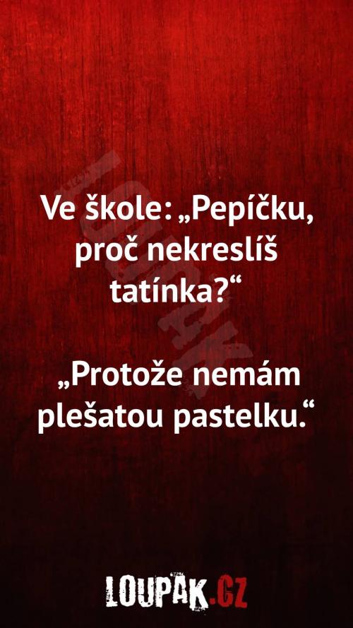  Proč nekreslí tatínka 