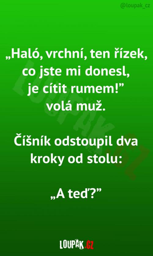  Ten řízek je cítit rumem... 