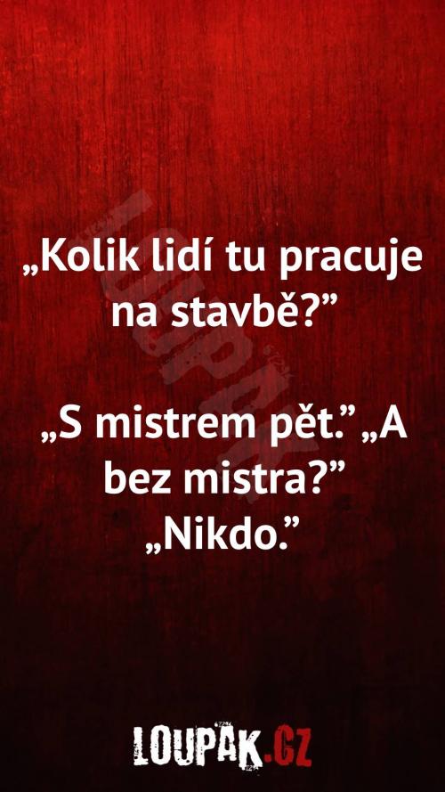  Kolik lidí tu pracuje na stavbě 