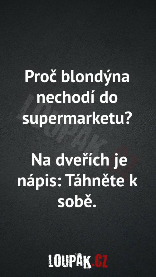  Proč blondýnka nechodí do supermarketu 
