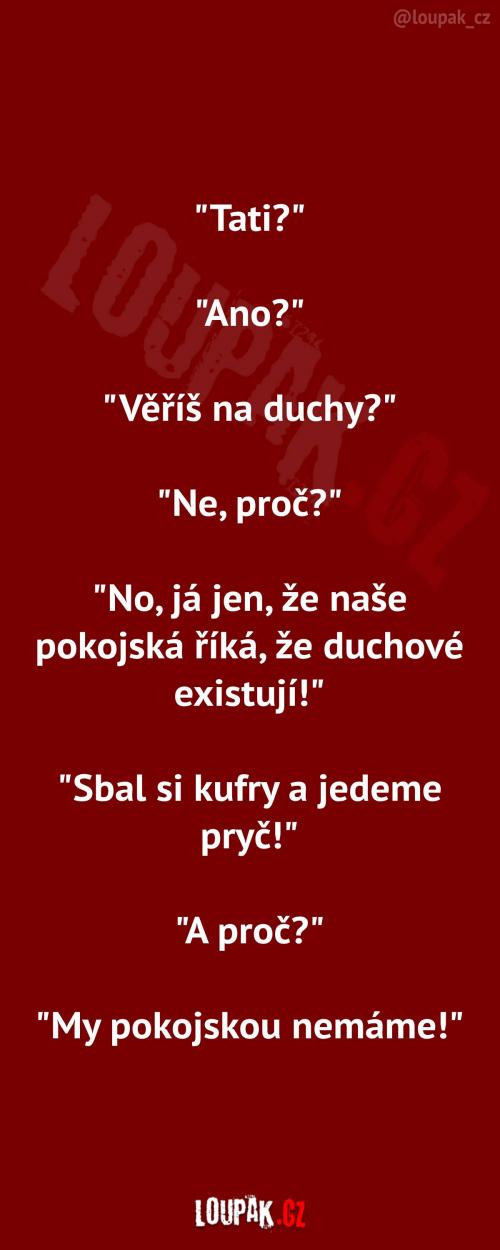  Táta už na duchy věřit bude 