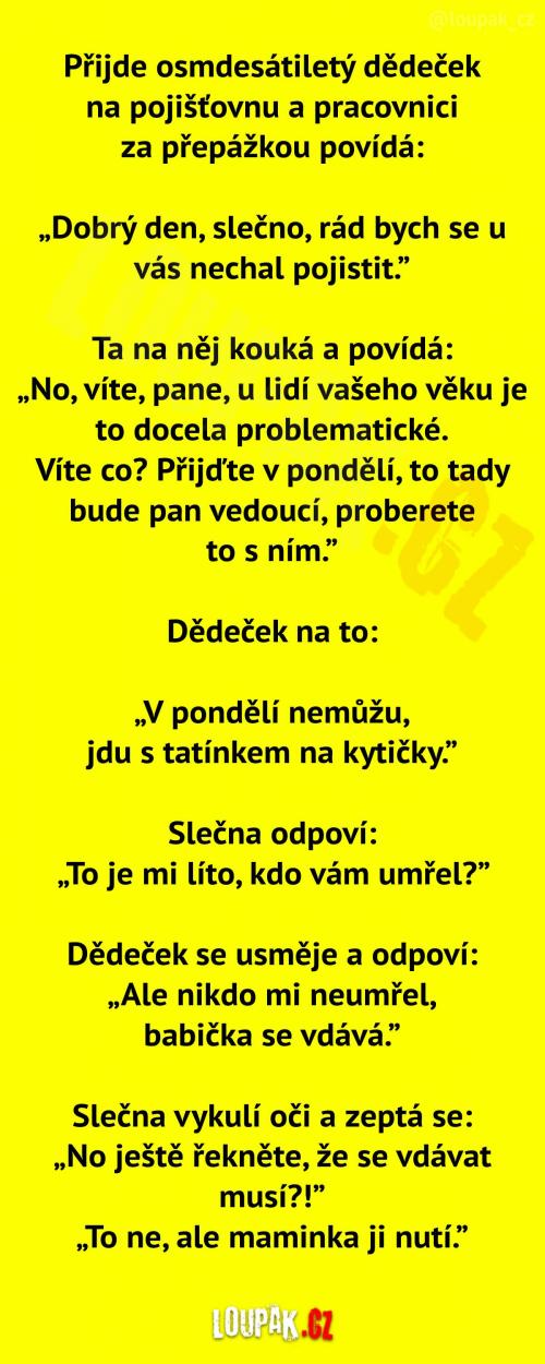 80letý dědeček se chce nechat pojistit