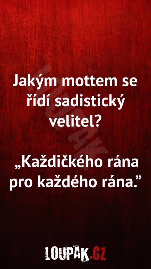 Jakým mottem se řídí sadistický velitel